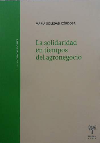La Solidaridad En Tiempos Del Agronegocio - Maria Soledad Co