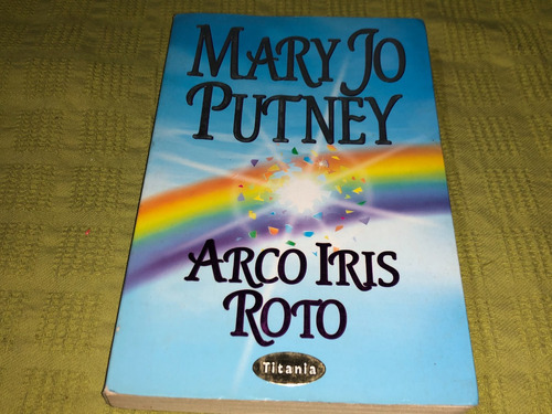 Arco Iris Roto - Maryjo Putney - Titania