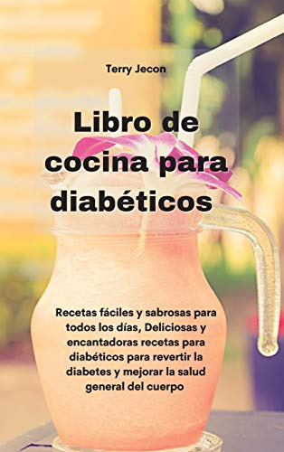 Libro De Cocina Para Diabeticos: Recetas Faciles Y Sabrosas