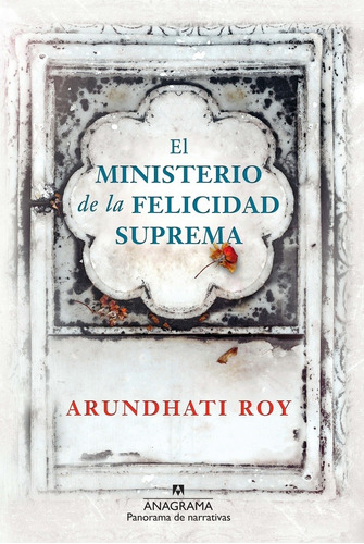 Ministerio De La Felicidad Suprema, El, de Arundhati Roy. Editorial Anagrama, edición 1 en español