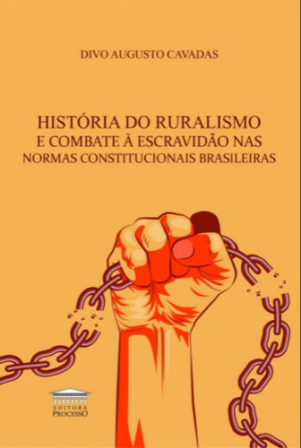 História do ruralismo e combate à escravidão nas normas c, de Divo Augusto Cavadas. Editorial EDITORA PROCESSO, tapa mole en português