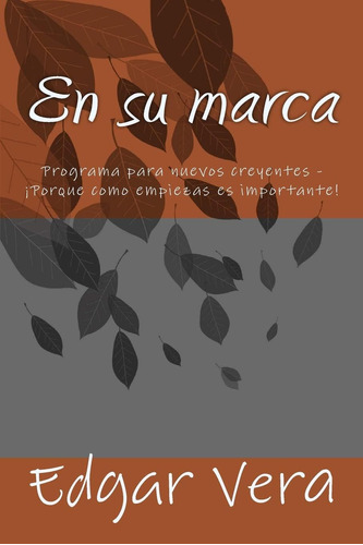 Libro En Su Marca: Programa Nuevos Creyentes - ¡porque