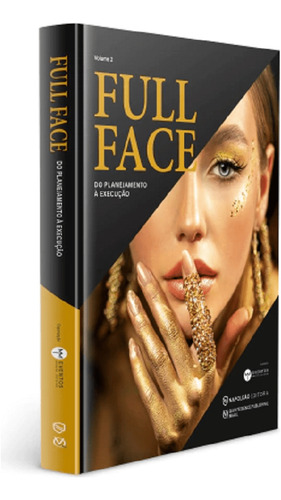 Livro Full Face Vol 2 Do Planejamento À Execução, 1ª Edição 2023, De Mm Eventos. Editora Napoleão, Capa Dura, Edição 1 Em Português, 2023