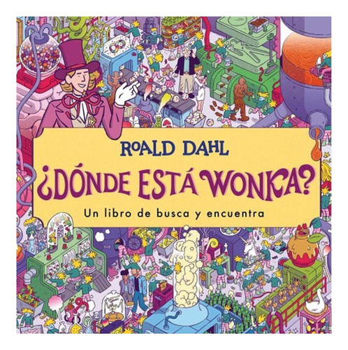 Donde Esta Wonka, Libro, Roald Dahl