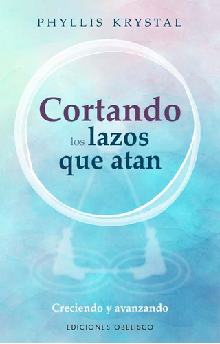 Cortando Los Lazos Que Nos Atan, De Krystal, Phyllis. Editorial Ediciones Obelisco S.l., Tapa Blanda En Español