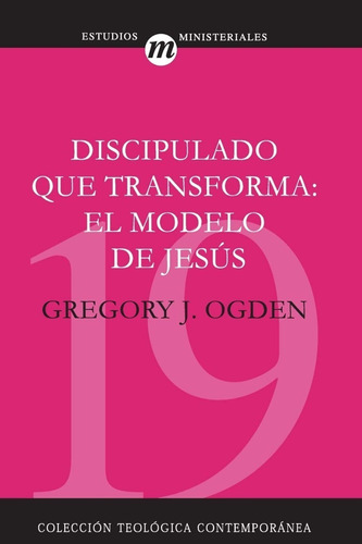 Discipulado Que Transforma - Gregory J. Ogden