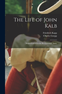 Libro The Life Of John Kalb: Major-general In The Revolut...