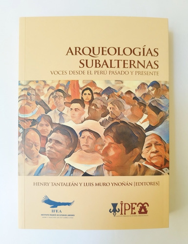 Arqueologías Subalternas - H. Tantaleán & L. Muro Yñonán 
