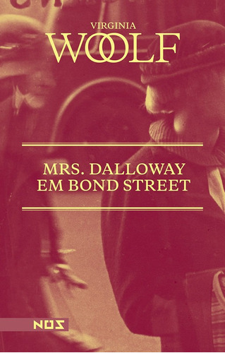 Livro: Mrs Dalloway Em Bond Street - Virginia Woolf