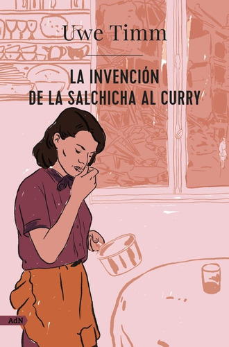 Libro La Invencion De La Salchicha Al Curry Adn - Timm, Uwe