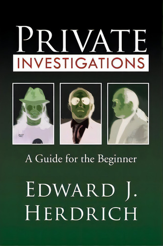 Private Investigations, De Edward J Herdrich. Editorial Xlibris Corporation, Tapa Blanda En Inglés