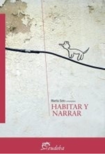 Habitar Y Narrar - Marita Soto