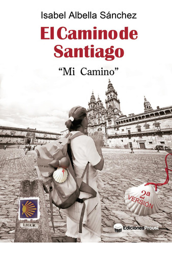 El Camino De Santiago. Mi Camino, De Albella , Isabel.., Vol. 1.0. Editorial Ediciones Proust, Tapa Blanda, Edición 1.0 En Español, 2016