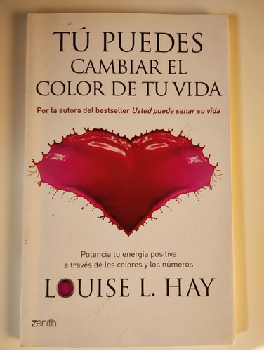 Tu Puedes Cambiar El Color De Tu Vida. Louise L. Hay