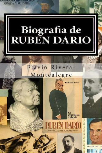 Biografia De Ruben Dario, De Flavio Rivera-montealegre. Editorial Createspace Independent Publishing Platform, Tapa Blanda En Español