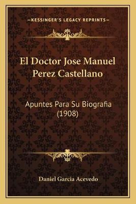 Libro El Doctor Jose Manuel Perez Castellano : Apuntes Pa...