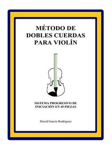 Libro: Método De Dobles Cuerdas Para Violín: Sistema Pro&&&