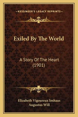 Libro Exiled By The World: A Story Of The Heart (1901) - ...