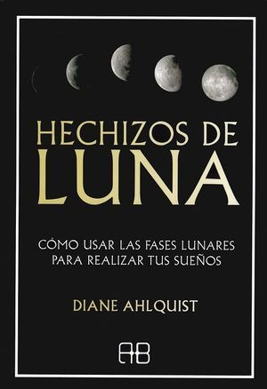 Libro Hechizos De Luna Como Usar Las Fases Lunares Par Nuevo