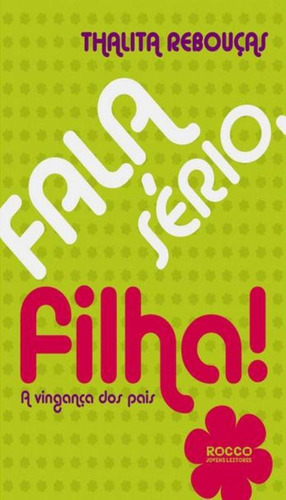 Fala sério, filha!: A vingança dos pais, de Rebouças, Thalita. Editora Rocco Ltda, capa mole em português, 2011