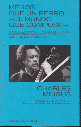 Menos Que Un Perro. El Mundo Que Compuse. Charles Mingus