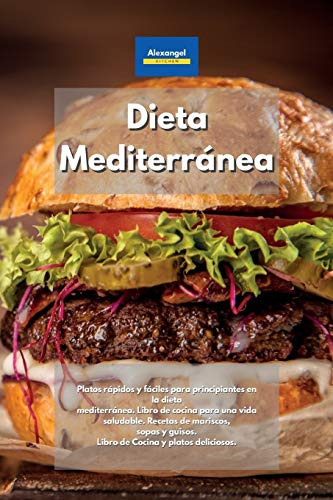 Dieta Mediterranea: Platos Rapidos Y Faciles Para Principian