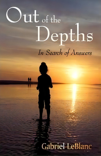 Out Of The Depths, De Gabriel Leblanc. Editorial Iuniverse, Tapa Dura En Inglés