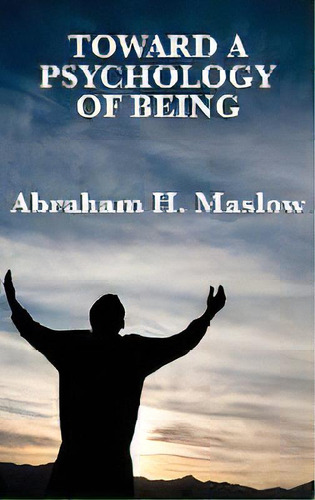 Toward A Psychology Of Being, De Abraham H Maslow. Editorial Wilder Publications, Tapa Dura En Inglés