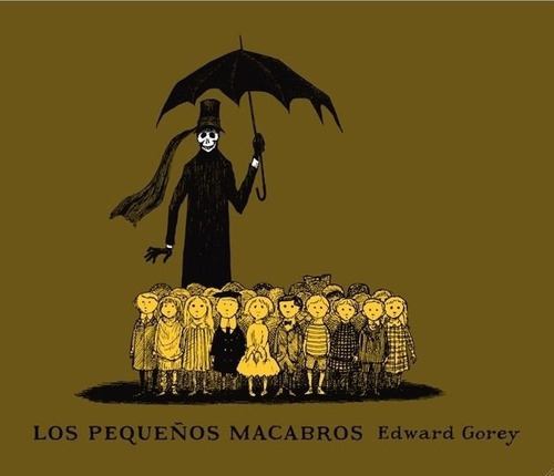 Los Pequeños Macabros, De Gorey, Edward. Editorial Libros Del Zorro Rojo, Tapa Dura En Español, 2010