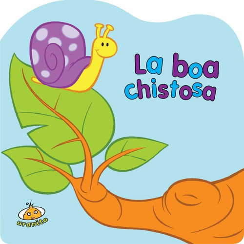 La Boa Chistosa, de Anabel Jurado. Editorial URANITO, tapa pasta blanda, edición 1 en español, 2016