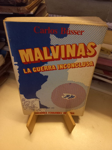 Malvinas La Guerra Inconclusa - Carlos Busser