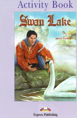 Swan Lake: Book + Activity Book + 1 Cd, De Jenny Dooley. Literatura En Inglés Editorial Express Publishing, Tapa Blanda, Edición 2006 En Inglés