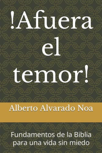 !afuera El Temor!: Fundamentos De La Biblia Para Una Vida Si