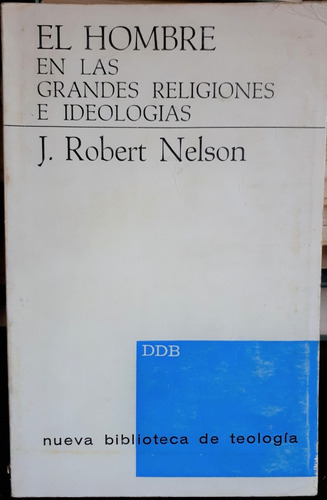 Hombre En Las Grandes Religiones Ideologias J. Robert Nelson