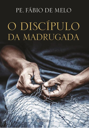 O discípulo da madrugada, de Melo, Fabio De. Editora Planeta do Brasil Ltda., capa mole em português, 2014