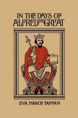 Libro In The Days Of Alfred The Great - Eva March Tappan