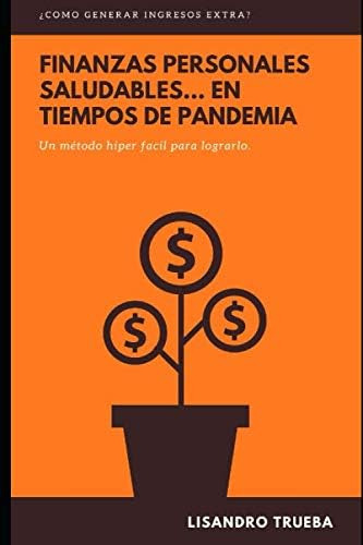 Libro: Finanzas Personales Saludables... En Tiempos De Pande