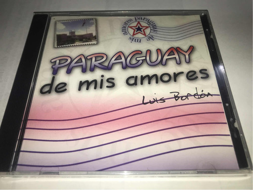 Luis Bordón Paraguay De Mis Amores Cd Nuevo Original Cerrado