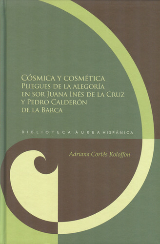Cósmica Y Cosmética. Pliegues De La Alegoría En Sor Juana In