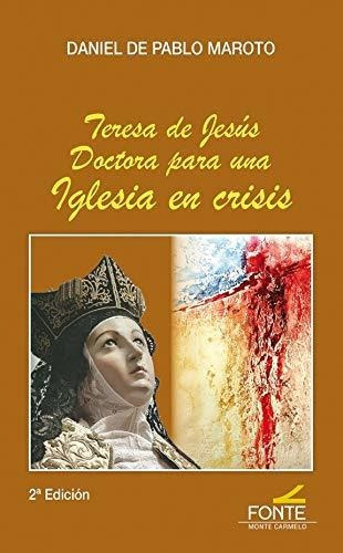 Teresa De Jesãâºs Doctora Para Una Iglesia En Crisis, De De Pablo Maroto, Daniel. Editorial Monte Carmelo, Tapa Blanda En Español
