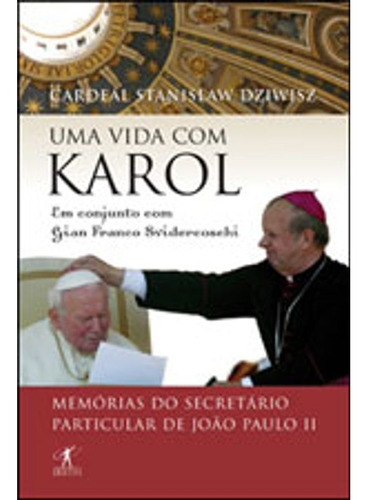 Livro: Vida Com Karol, Uma - Memorias Do Secretario Particular De Joao Paulo Ii, De Dziwisz, Stanislaw. Editora Objetiva, Capa Mole Em Português, 2008