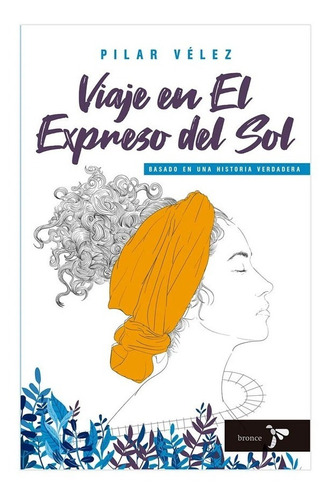 Viaje En El Expreso Del Sol: Viaje En El Expreso Del Sol, De Pilar Velez. Editorial Bronce, Tapa Blanda, Edición 1 En Español, 2022