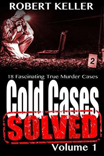 Book : Cold Cases Solved Volume 1 18 Fascinating True Crime