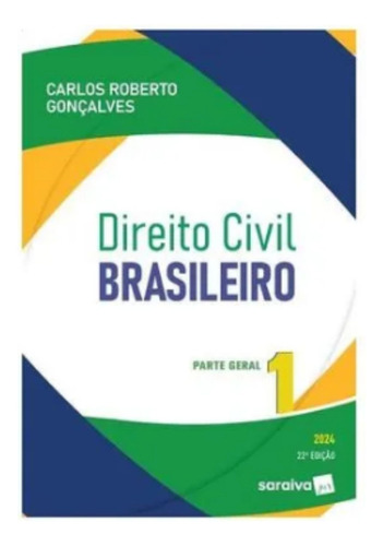 Direito Civil Brasileiro: Parte Geral, De Gonçalves Roberto. Editorial Saraiva Jur, Tapa Mole, Edición 22 En Português, 2024