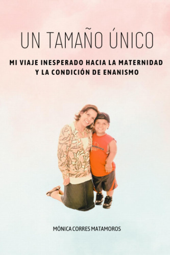 Libro: Un Tamaño Único: Mi Viaje Inesperado Hacia La Materni