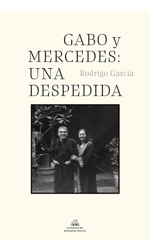 Gabo Y Mercedes: Una Despedida - Rodrigo García