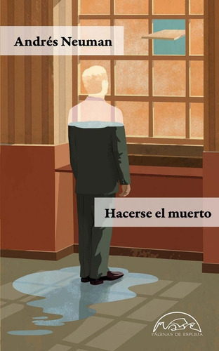 Hacerse El Muerto Edic 2018  Rust  Paginase, De Neuman, Andrés. Editorial Páginas De Espuma En Español