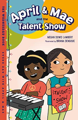 April & Mae and the Talent Show: The Wednesday Book (Every Day with April & Mae) (Libro en Inglés), de Lambert, Megan Dowd. Editorial Charlesbridge, tapa pasta dura en inglés, 2022