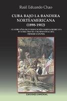 Libro Cuba Bajo La Bandera Norteamericana (1898-1902) : C...