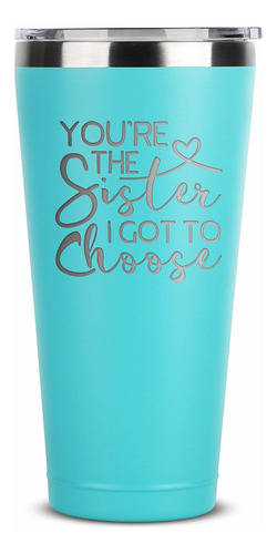 You're The Sister I Got To Choose Vaso De Acero Inoxidable C